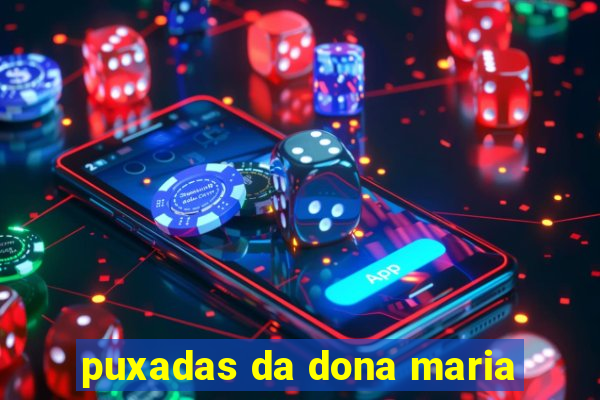 puxadas da dona maria